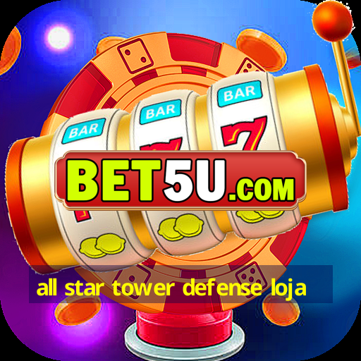 all star tower defense loja